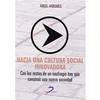 Hacia una cultura social innovadora: con los restos de un naufragio hay que construir una nueva sociedad