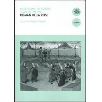 Roman de la Rose. Introduzione e selezione antologica con traduzione, testo a fronte e note