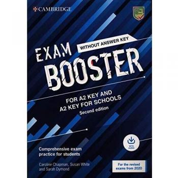 Cambridge Exam Boosters for the Revised 2020 Exam Second edition. Key and Key for Schools Exam Booster without Answither Key with Audio.