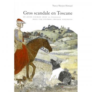 Gros scandale en Toscane. Un jeune cochon sème la pagaille dans une célèbre fresque siennoise. Ediz. illustrata