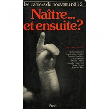 Naitre ... Et Ensuite?: [Rencontre Pluridisciplinaire (Les Cahiers Du Nouveau-Ne) (French Edition)