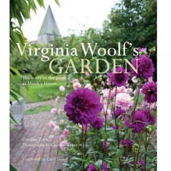 Virginia Woolf's Garden: The Story of the Garden at Monk's House