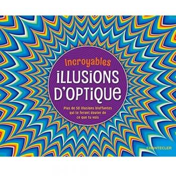 Incroyables illusions d'optique