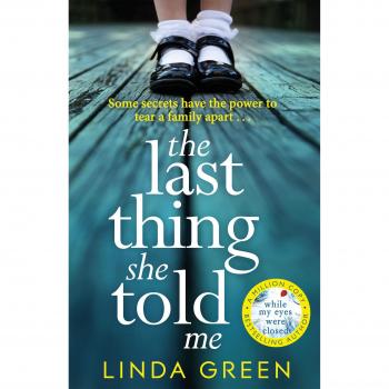 The Last Thing She Told Me: From The No 1 Bestselling Author of While My Eyes Were Closed