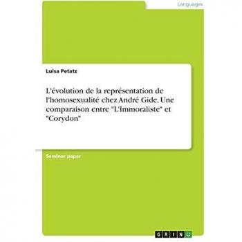 L'évolution de la représentation de l'homosexualité chez André Gide. Une comparaison entre L'Immoraliste et Corydon