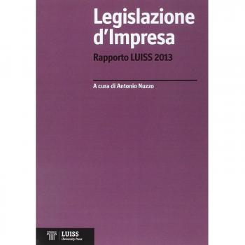 Legislazione d'impresa. Rapporto Luiss 2013