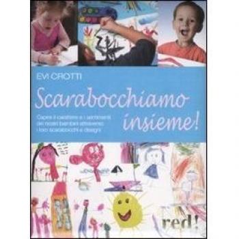 Scarabocchiamo insieme! Capire il carattere e i sentimenti dei nostri bambini attraverso i loro scarabocchi e disegni