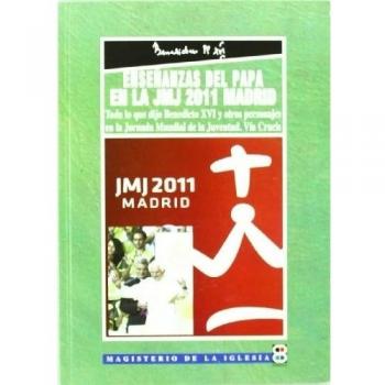 ENSEÑANZAS DEL PAPA EN JMJ 2011 MADRID