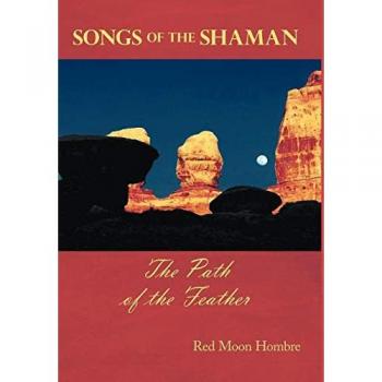 Songs of the Shaman: The Path of the Feather