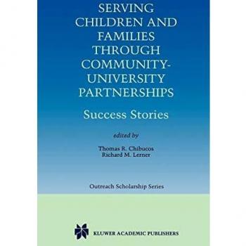 Serving Children and Families Through Community-University Partnerships: Success Stories (International Series in Outreach Scholarship, 1, Band 1)
