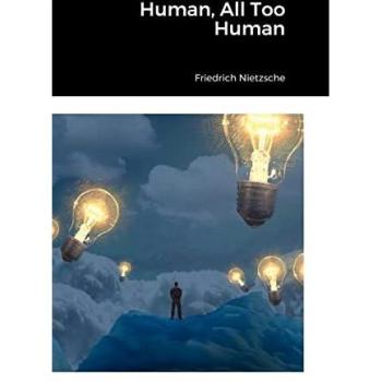 Nietzsche, Friedrich: Human, All Too Human