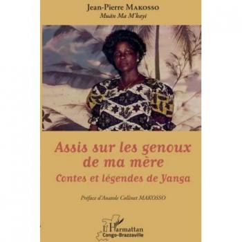 Assis sur les genoux de ma mère: Contes et légendes de Yanga