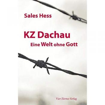 KZ-Dachau, Eine Welt ohne Gott. Erinnerungen an 4 Jahre Konzentrationslager Dachau