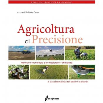 Agricoltura di precisione. Metodi e tecnologie per migliorare l'efficienza e la sostenibilità dei sistemi colturali