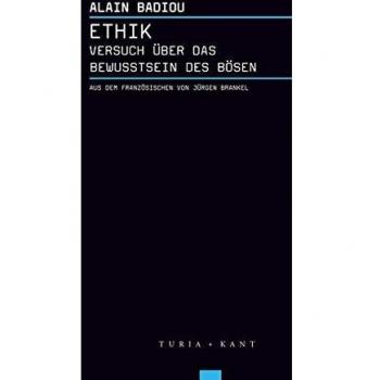 Alain Badiou Ethik: Versuch Über Das Bewusstsein Des Bösen
