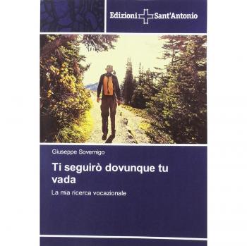 Ti seguirò dovunque tu vada: La mia ricerca vocazionale
