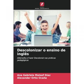 Maloof Díaz, Ana Gabriela: Descolonizar o ensino de inglês