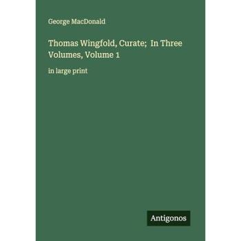Thomas Wingfold Curate; In Three Volumes Volume 1