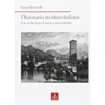 Dizionario italiano-trentino. Con un florilegio di poesie e prose dialettali