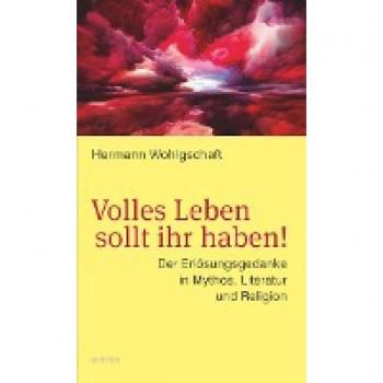 Wohlgschaft, Hermann: Volles Leben sollt ihr haben!