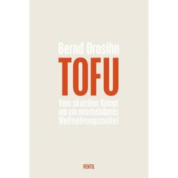 Tofu: Vom skurrilen Kampf um ein unscheinbares Weltnahrungsmittel