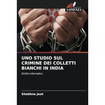 Jeet, Shobhna: UNO STUDIO SUL CRIMINE DEI COLLETTI BIANCHI IN INDIA