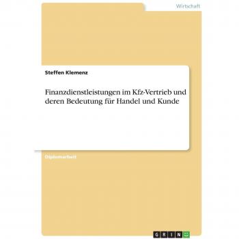 Finanzdienstleistungen im Kfz-Vertrieb und deren Bedeutung für Handel und Kunde