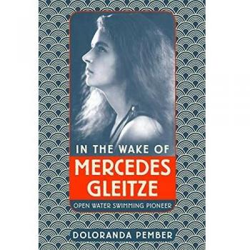 In the Wake of Mercedes Gleitze: Open Water Swimming Pioneer