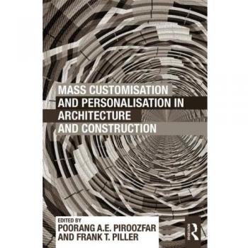 Mass Customisation and Personalisation in Architecture and Construction: A Compendium of Customer-centric Strategies for the Built Environment