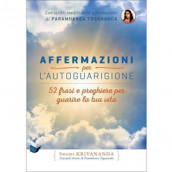 Affermazioni per l'autoguarigione. 52 frasi e preghiere per guarire la tua vita