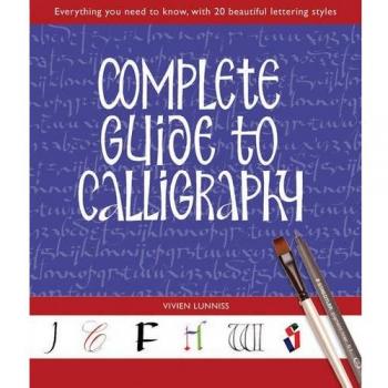 Complete Guide to Calligraphy: Everything You Need to Know, with