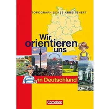 Wir orientieren uns in der Welt 1. Arbeitsheft. Wir orientieren uns in Deutschland