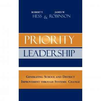 Priority Leadership: Generating School and District Improvement Through Systemic Change