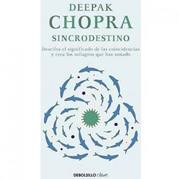 Sincrodestino / The Spontaneus Fulfillment of Desire: Harnessing The Infinite Power of Coincidence: Descifra el significado de las coincidencias y crea los milagros que has soñado (CLAVE)