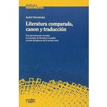 Literatura comparada, canon y traducción: Una aproximación europea al concepto de literatura mundial a través del género de la novela corta.