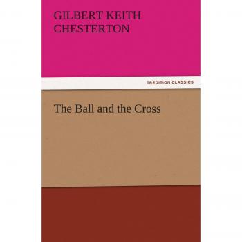 The Ball and the Cross (TREDITION CLASSICS)