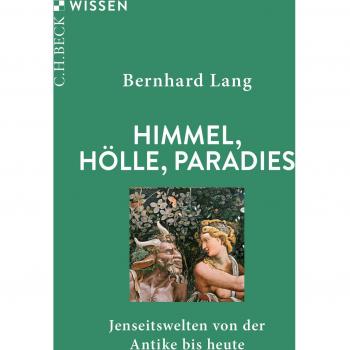 Bernhard Lang Himmel, Hölle, Paradies: Jenseitswelten Von Der Antike Bis Heute