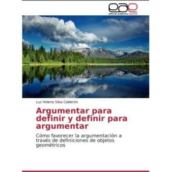 Argumentar para definir y definir para argumentar: Cómo favorecer la argumentación a través de definiciones de objetos geométricos