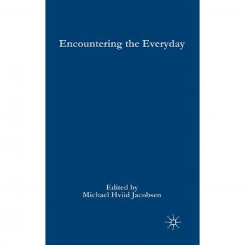 Encountering the Everyday: An Introduction to the Sociologies of the Unnoticed