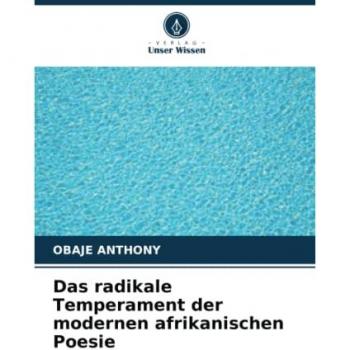 Das radikale Temperament der modernen afrikanischen Poesie
