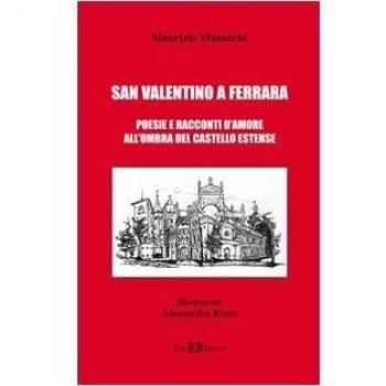 San Valentino a Ferrara. Poesie e racconti d'amore all'ombra del castello Estense