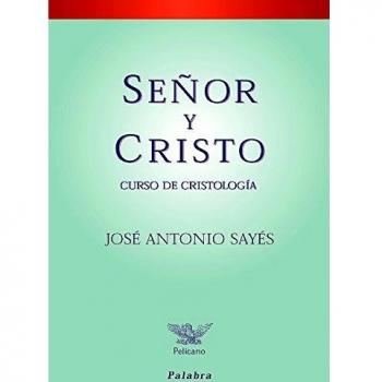 Seﾥor y Cristo. Curso De Cristologia (Pelícano)