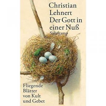 Der Gott in einer Nuß: Fliegende Blätter von Kult und Gebet