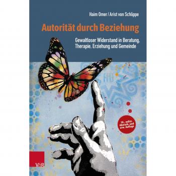 Autorität durch Beziehung: Gewaltloser Widerstand in Beratung, Therapie, Erziehung und Gemeinde