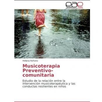 Musicoterapia Preventivo-comunitaria: Estudio de la relación entre la intervención musicoterapéutica y las conductas resilientes en niños