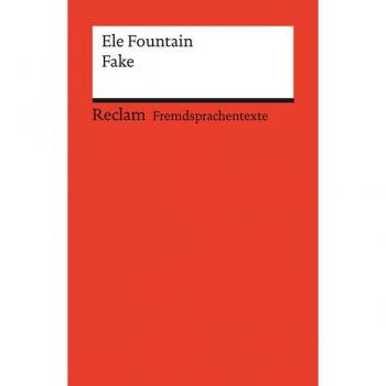 Fake. Englischer Text mit deutschen Worterklärungen. Niveau B1 (GER)