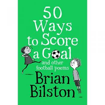 50 Ways to Score a Goal and Other Football Poems Book