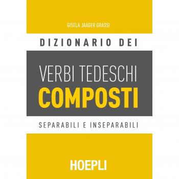 Dizionario dei verbi tedeschi composti. Separabili e inseparabili