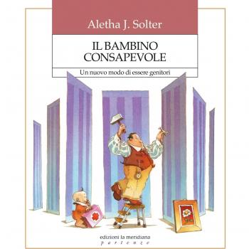 Il bambino consapevole. Un nuovo modo di essere genitori