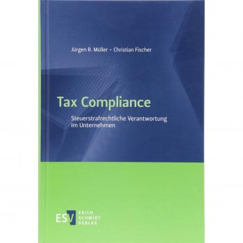 Tax Compliance: Steuerstrafrechtliche Verantwortung im Unternehmen